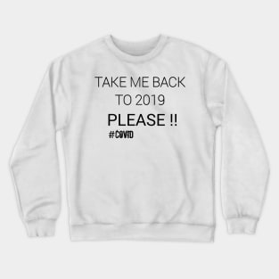 Take me back to 2019 #Covid Crewneck Sweatshirt